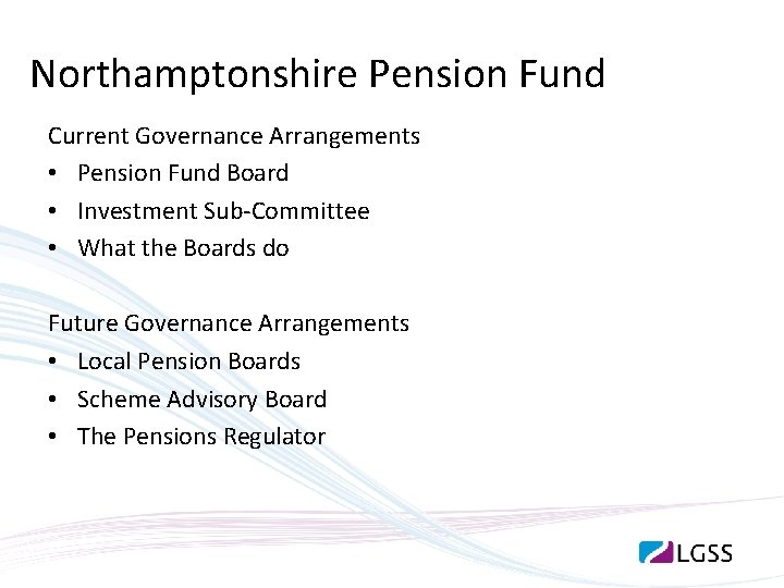 Northamptonshire Pension Fund Current Governance Arrangements • Pension Fund Board • Investment Sub-Committee •