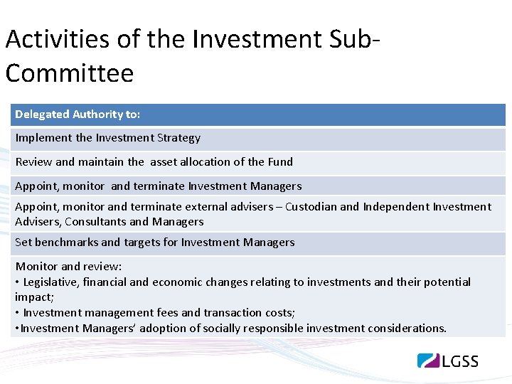 Activities of the Investment Sub. Committee Delegated Authority to: Implement the Investment Strategy Review