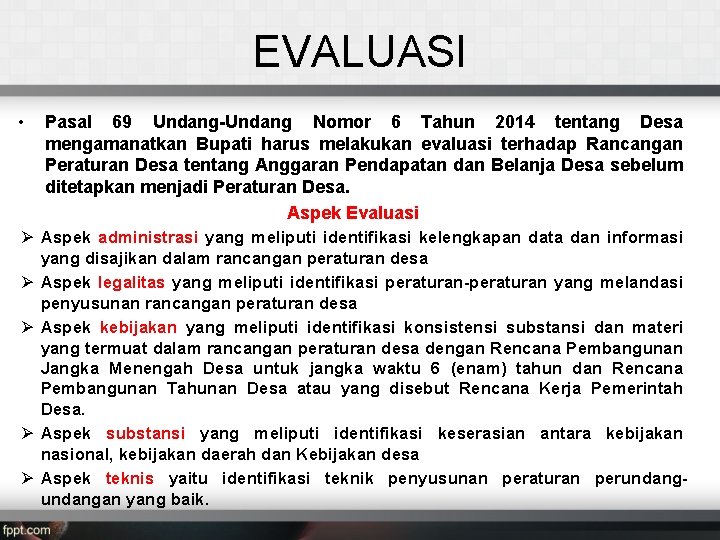 EVALUASI • Pasal 69 Undang-Undang Nomor 6 Tahun 2014 tentang Desa mengamanatkan Bupati harus