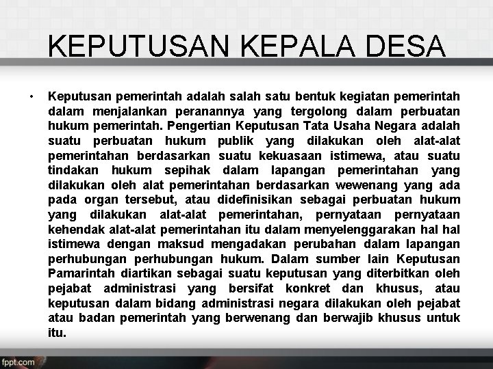 KEPUTUSAN KEPALA DESA • Keputusan pemerintah adalah satu bentuk kegiatan pemerintah dalam menjalankan peranannya