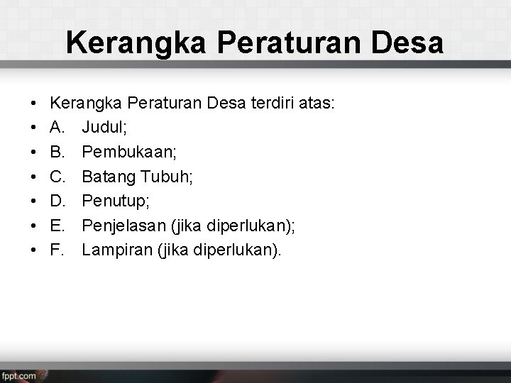 Kerangka Peraturan Desa • • Kerangka Peraturan Desa terdiri atas: A. Judul; B. Pembukaan;