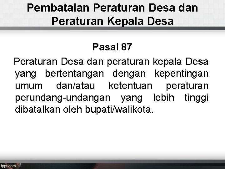 Pembatalan Peraturan Desa dan Peraturan Kepala Desa Pasal 87 Peraturan Desa dan peraturan kepala