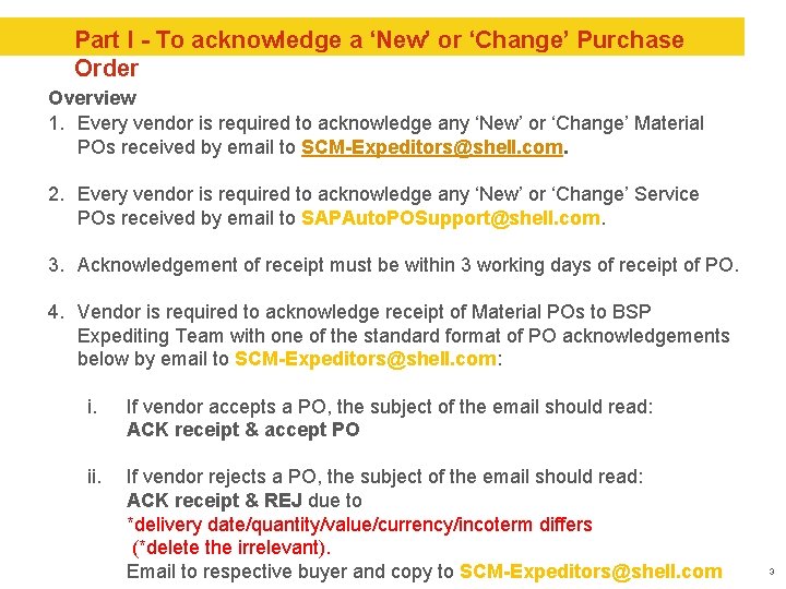 Part I - To acknowledge a ‘New’ or ‘Change’ Purchase Order Overview 1. Every