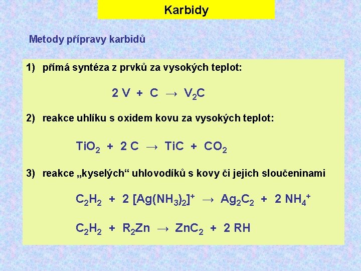 Karbidy Metody přípravy karbidů 1) přímá syntéza z prvků za vysokých teplot: 2 V Karbidy Metody přípravy karbidů 1) přímá syntéza z prvků za vysokých teplot: 2 V