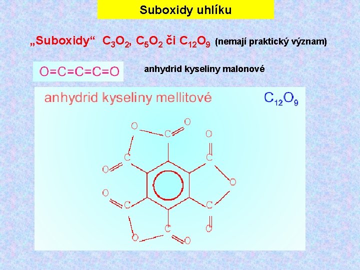 Suboxidy uhlíku „Suboxidy“ C 3 O 2, C 5 O 2 či C 12 Suboxidy uhlíku „Suboxidy“ C 3 O 2, C 5 O 2 či C 12
