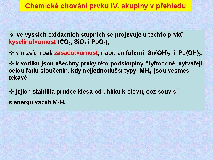 Chemické chování prvků IV. skupiny v přehledu ve vyšších oxidačních stupních se projevuje u Chemické chování prvků IV. skupiny v přehledu ve vyšších oxidačních stupních se projevuje u