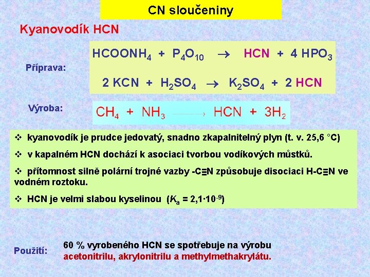 CN sloučeniny Kyanovodík HCN HCOONH 4 + P 4 O 10 HCN + 4 CN sloučeniny Kyanovodík HCN HCOONH 4 + P 4 O 10 HCN + 4