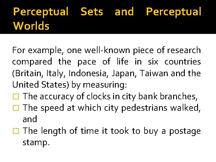 Perceptual Sets and Perceptual Worlds For example, one well-known piece of research compared the