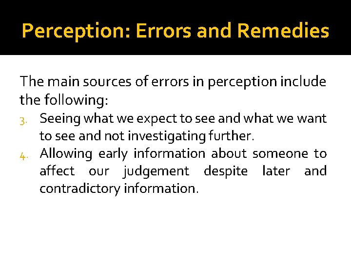 Perception: Errors and Remedies The main sources of errors in perception include the following: