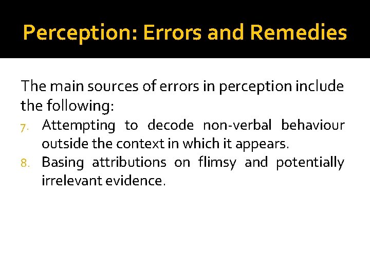 Perception: Errors and Remedies The main sources of errors in perception include the following: