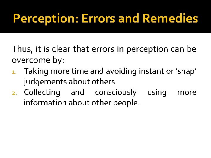 Perception: Errors and Remedies Thus, it is clear that errors in perception can be