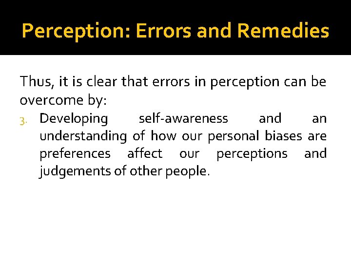 Perception: Errors and Remedies Thus, it is clear that errors in perception can be