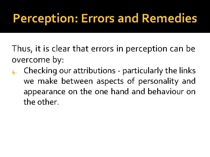 Perception: Errors and Remedies Thus, it is clear that errors in perception can be