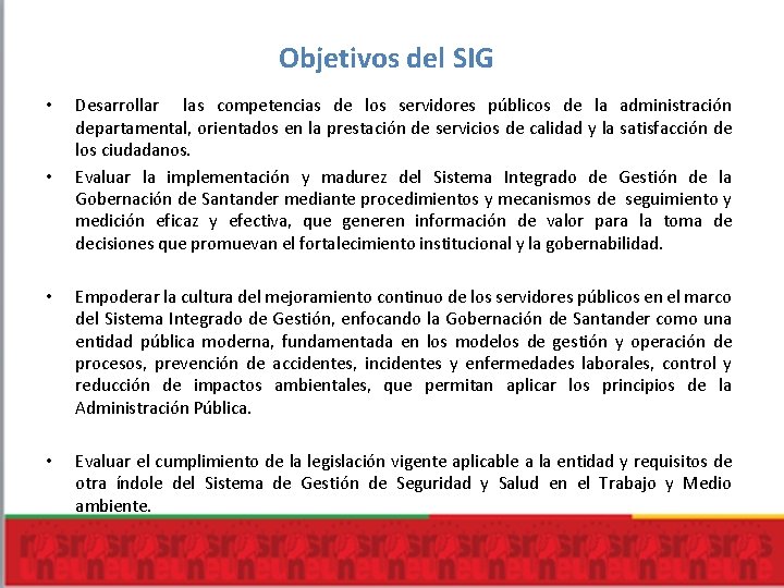 Objetivos del SIG • • Desarrollar las competencias de los servidores públicos de la Objetivos del SIG • • Desarrollar las competencias de los servidores públicos de la