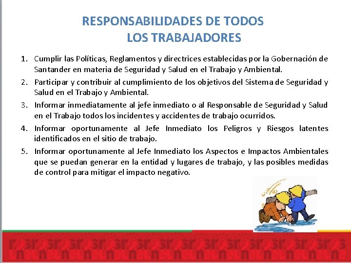 RESPONSABILIDADES DE TODOS LOS TRABAJADORES 1. Cumplir las Políticas, Reglamentos y directrices establecidas por