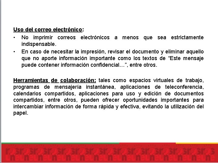 Uso del correo electrónico: • No imprimir correos electrónicos a menos que sea estrictamente