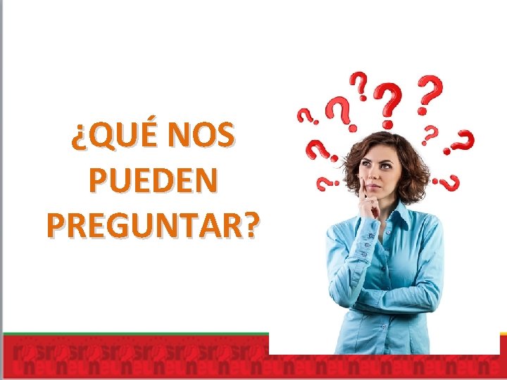 ¿QUÉ NOS PUEDEN PREGUNTAR? 