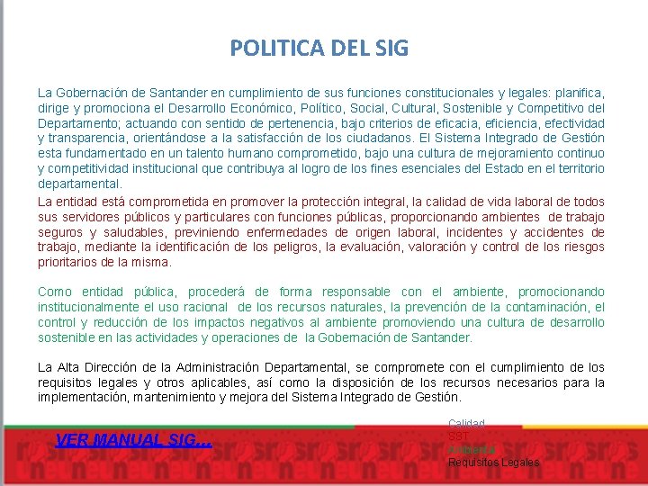 POLITICA DEL SIG La Gobernación de Santander en cumplimiento de sus funciones constitucionales y