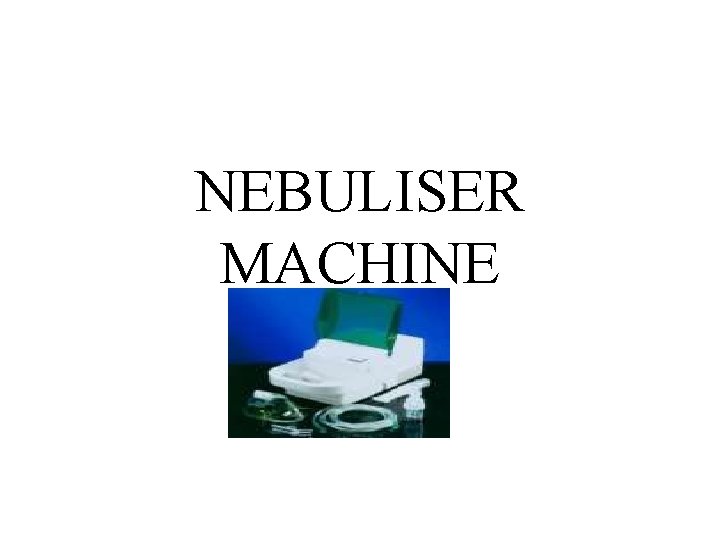 NEBULISER MACHINE NEBULISER MACHINE