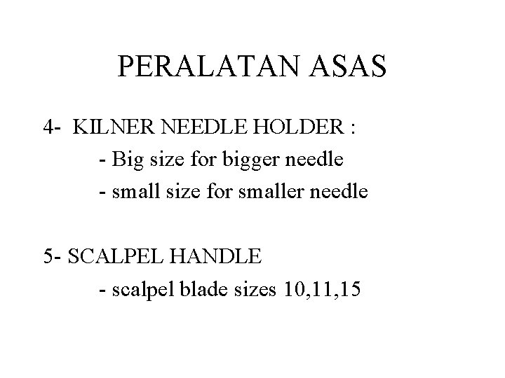 PERALATAN ASAS 4 - KILNER NEEDLE HOLDER : - Big size for bigger needle PERALATAN ASAS 4 - KILNER NEEDLE HOLDER : - Big size for bigger needle