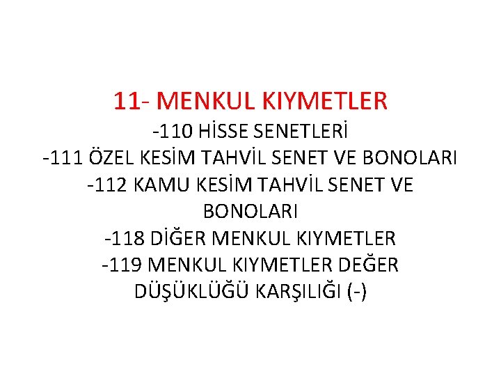 11 - MENKUL KIYMETLER -110 HİSSE SENETLERİ -111 ÖZEL KESİM TAHVİL SENET VE BONOLARI