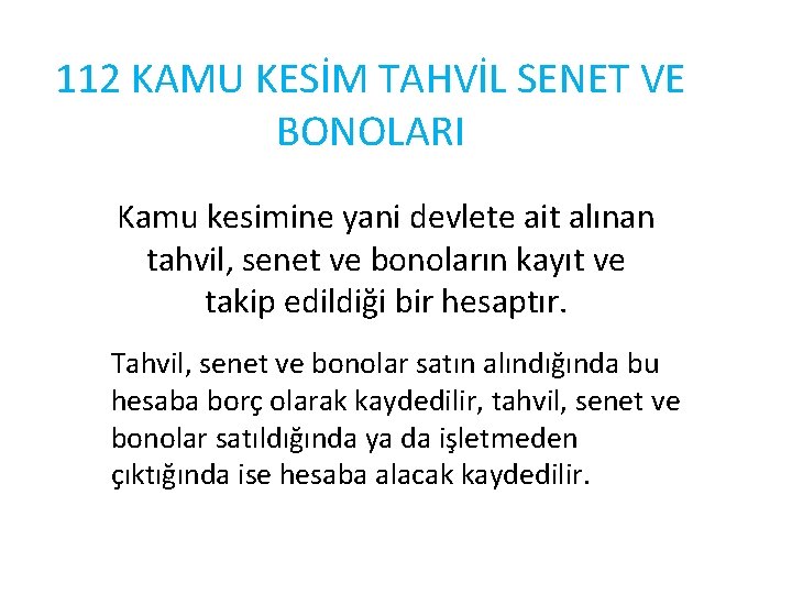 112 KAMU KESİM TAHVİL SENET VE BONOLARI Kamu kesimine yani devlete ait alınan tahvil,