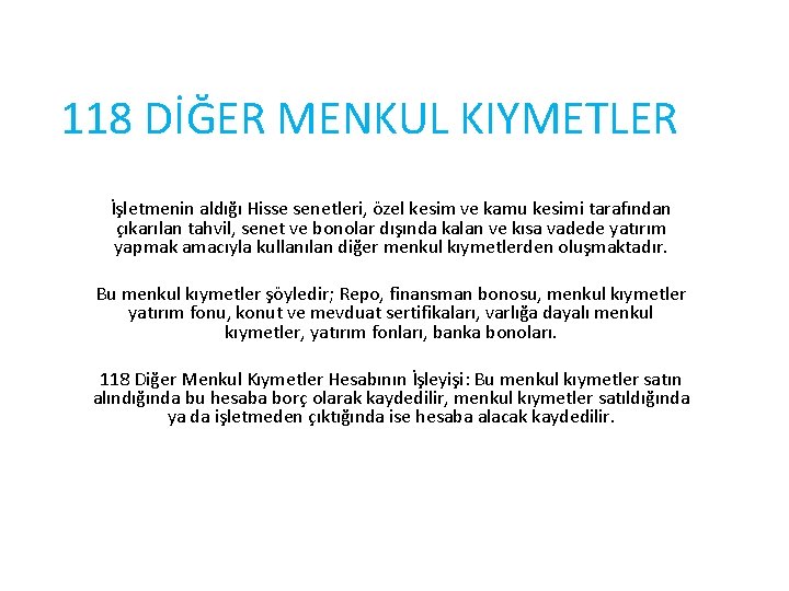 118 DİĞER MENKUL KIYMETLER İşletmenin aldığı Hisse senetleri, özel kesim ve kamu kesimi tarafından