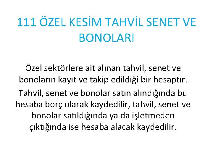 111 ÖZEL KESİM TAHVİL SENET VE BONOLARI Özel sektörlere ait alınan tahvil, senet ve