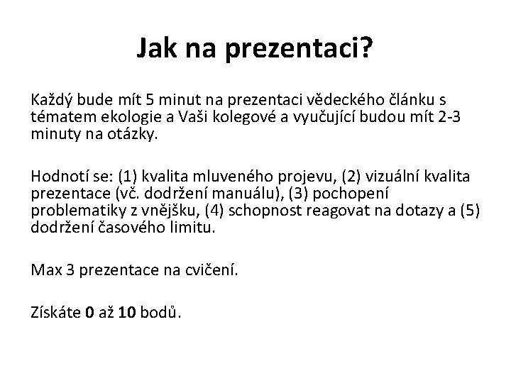 Jak na prezentaci? Každý bude mít 5 minut na prezentaci vědeckého článku s tématem