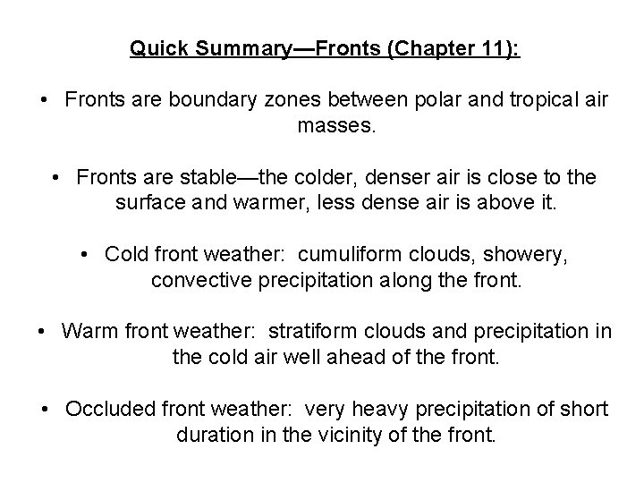 Quick Summary—Fronts (Chapter 11): • Fronts are boundary zones between polar and tropical air