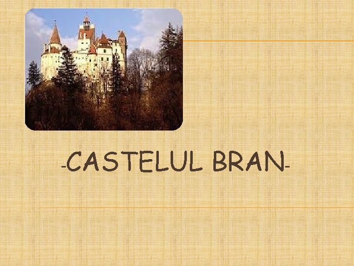 -CASTELUL BRAN- 