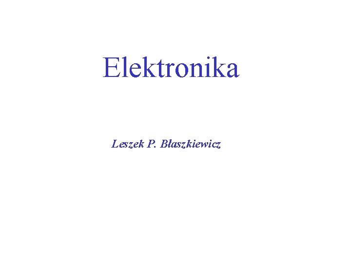 Elektronika Leszek P. Błaszkiewicz 
