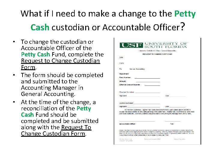 What if I need to make a change to the Petty Cash custodian or What if I need to make a change to the Petty Cash custodian or