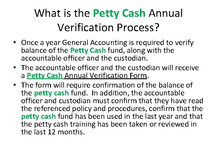 What is the Petty Cash Annual Verification Process? • Once a year General Accounting What is the Petty Cash Annual Verification Process? • Once a year General Accounting
