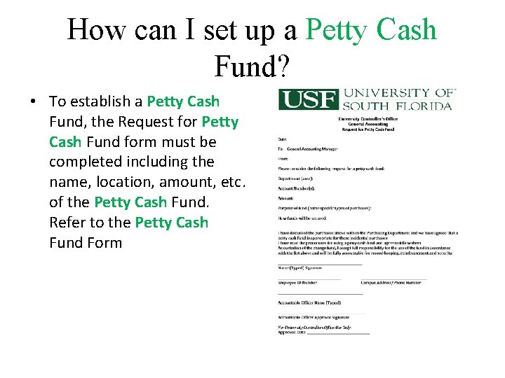 How can I set up a Petty Cash Fund? • To establish a Petty