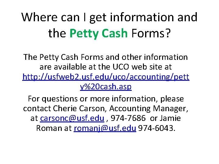 Where can I get information and the Petty Cash Forms? The Petty Cash Forms Where can I get information and the Petty Cash Forms? The Petty Cash Forms
