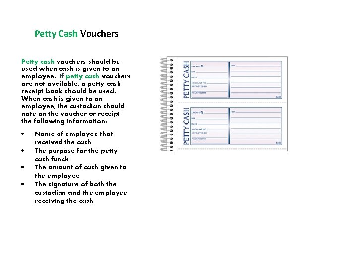 Petty Cash Vouchers Petty cash vouchers should be used when cash is given to