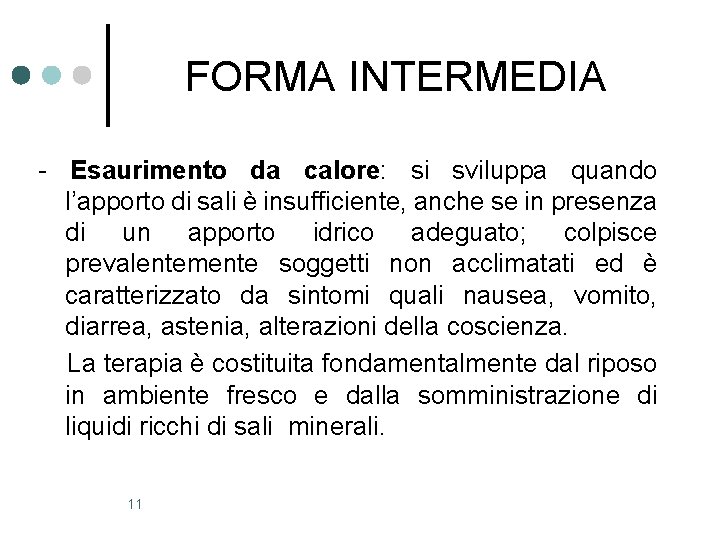 FORMA INTERMEDIA - Esaurimento da calore: si sviluppa quando l’apporto di sali è insufficiente,