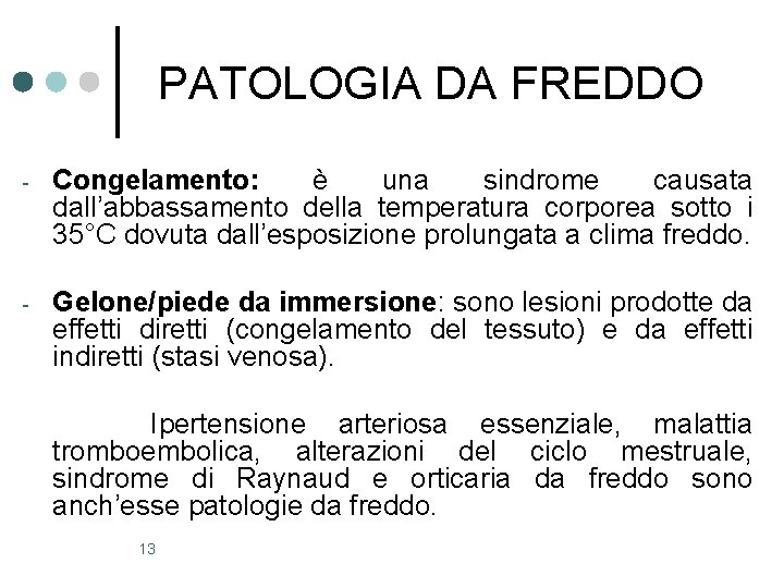 PATOLOGIA DA FREDDO - Congelamento: è una sindrome causata dall’abbassamento della temperatura corporea sotto