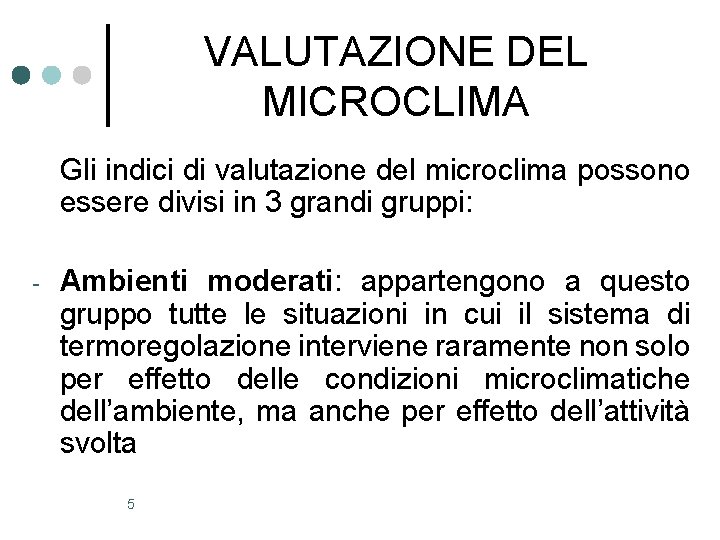 VALUTAZIONE DEL MICROCLIMA Gli indici di valutazione del microclima possono essere divisi in 3