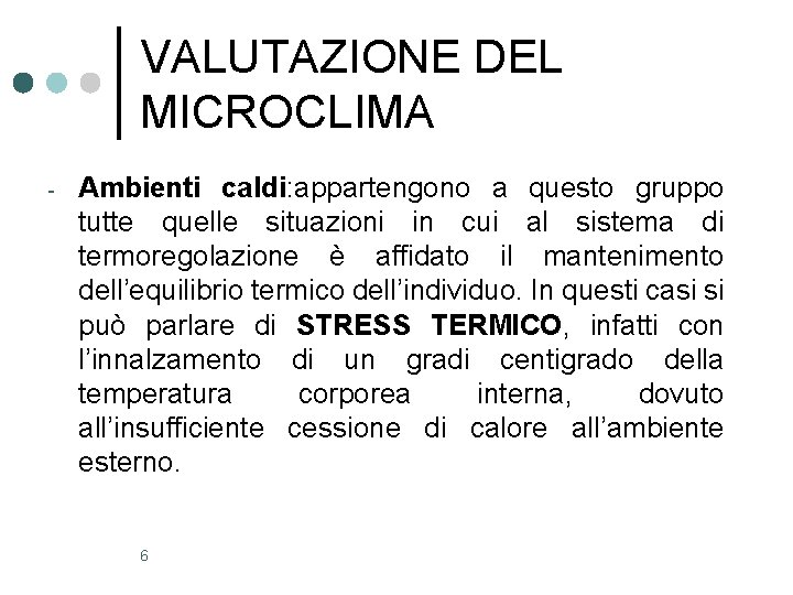 VALUTAZIONE DEL MICROCLIMA - Ambienti caldi: appartengono a questo gruppo tutte quelle situazioni in