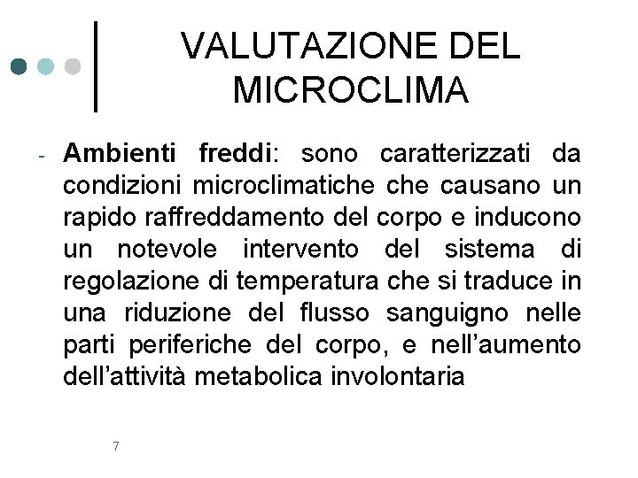 VALUTAZIONE DEL MICROCLIMA - Ambienti freddi: sono caratterizzati da condizioni microclimatiche causano un rapido