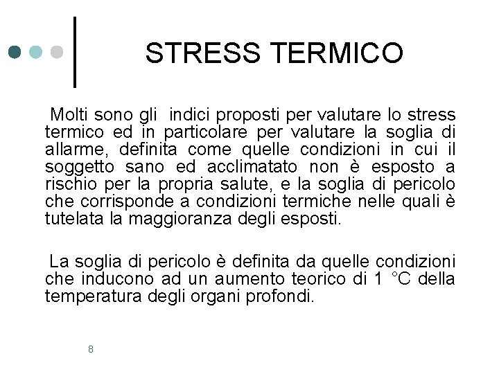 STRESS TERMICO Molti sono gli indici proposti per valutare lo stress termico ed in