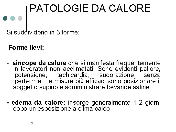 PATOLOGIE DA CALORE Si suddividono in 3 forme: Forme lievi: - sincope da calore