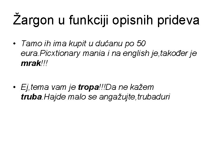 Žargon u funkciji opisnih prideva • Tamo ih ima kupit u dućanu po 50