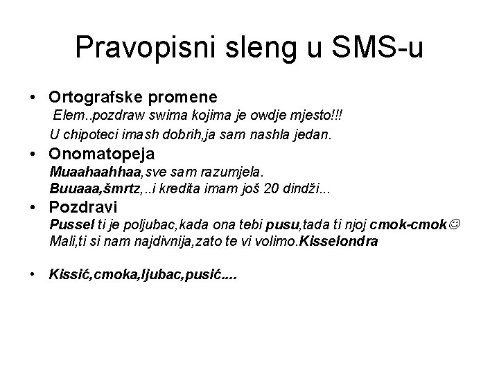 Pravopisni sleng u SMS-u • Ortografske promene Elem. . pozdraw swima kojima je owdje