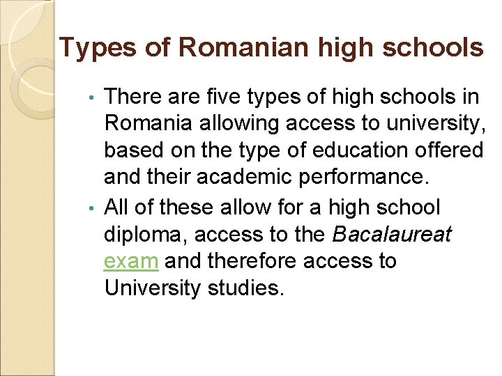 Types of Romanian high schools There are five types of high schools in Romania Types of Romanian high schools There are five types of high schools in Romania