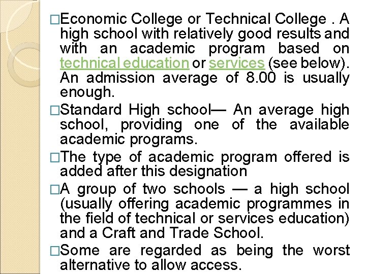 �Economic College or Technical College. A high school with relatively good results and with �Economic College or Technical College. A high school with relatively good results and with