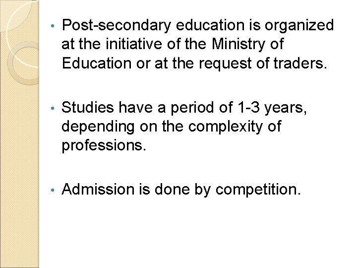 • Post-secondary education is organized at the initiative of the Ministry of Education • Post-secondary education is organized at the initiative of the Ministry of Education