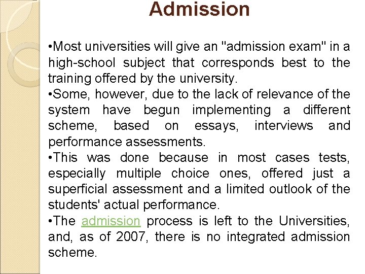 Admission • Most universities will give an "admission exam" in a high-school subject that Admission • Most universities will give an "admission exam" in a high-school subject that